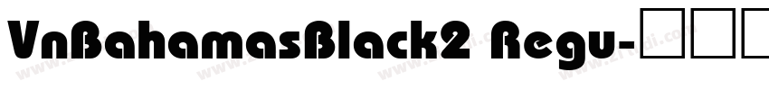 VnBahamasBlack2 Regu字体转换